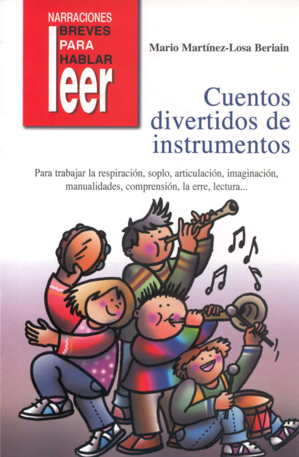Cuentos Divertidos de Instrumentos. Para trabajar la respiración, articulación, comprensión...: 19 (Narraciones breves para hablar, leer y hacer)