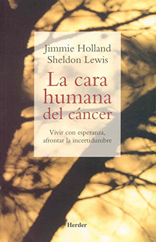 La cara humana del cáncer: Vivir con esperanza, afrontar la incertidumbre (SIN COLECCION)