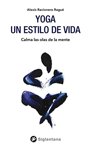 Yoga: un estilo de vida: Calma las olas de la mente (MINDFULNESS Y MEDITACION)