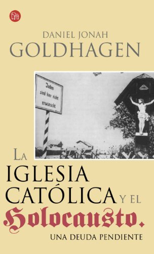 La Iglesia Catolica Y El Holocausto/ a Moral Reckoning
