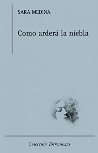 Como arderá la niebla (SIN COLECCION)