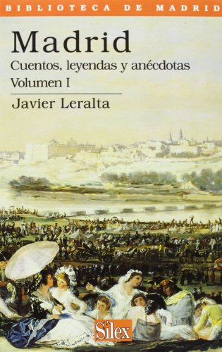 Madrid: Cuentos, leyendas y anécdotas Vol.I: Cuentos, Leyendas y Anaecdotas: 4 (Biblioteca de Madrid)