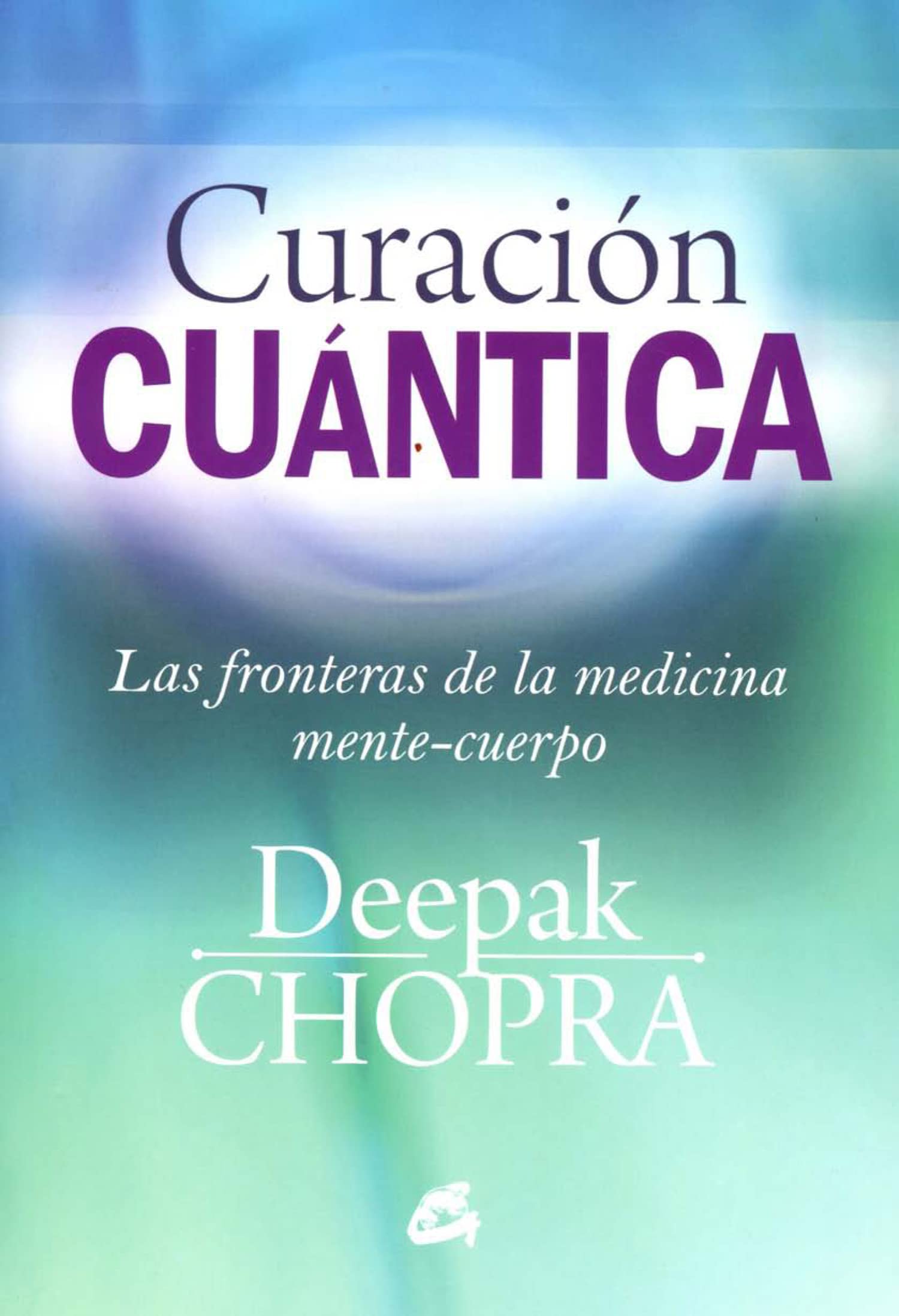 Curación Cuántica: Las fronteras de la medicina mente-cuerpo (Cuerpo-Mente)