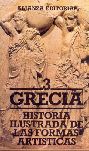 Historia ilustrada de las formas artisticas/ illustrated History of the Artistic Shapes: Grecia: 3