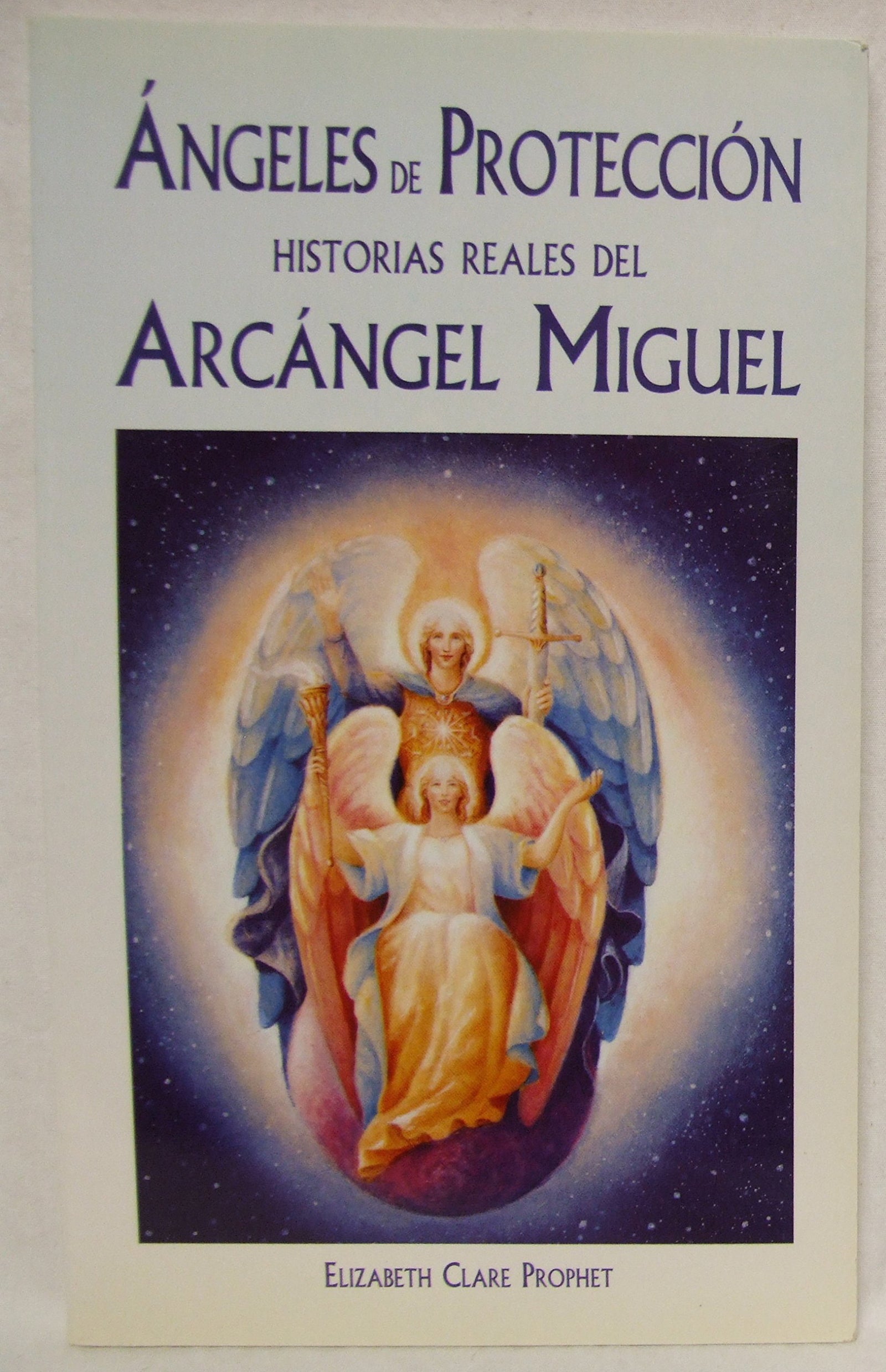 Angeles De Proteccion: Historias Reales Del Arcangel Miguel
