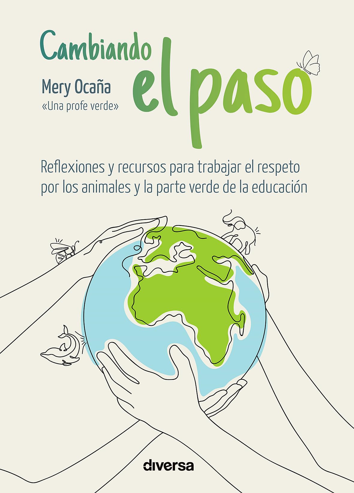 Cambiando el paso: Reflexiones y recursos para trabajar el respeto por los animales y la parte verde de la edución: 6 (Conciencia)