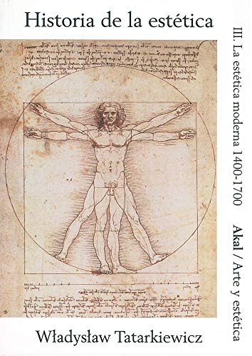 Historia de la estética III: La estética moderna, 1400-1700 (Arte y estética)