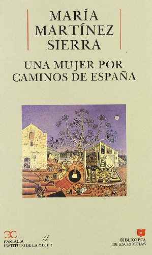 Una mujer por caminos de España . (BIBLIOTECA DE ESCRITORAS. B/E.)