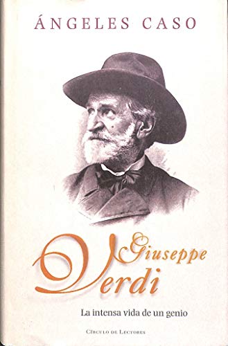 Giuseppe Verdi : la intensa vida de un genio