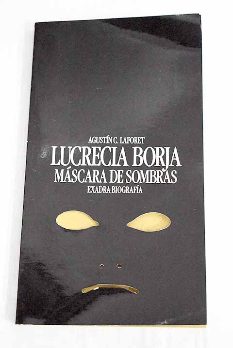 Lucrecia Borja, máscara de sombras.