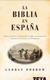 LA BIBLIA EN ESPAÑA: VIAJES, AV.,PRISIONES DE UN INGLES EN SU INTENTO DIFUNDIR ESC.PENINS.: 00000 (BEST SELLER ZETA BOLSILLO)