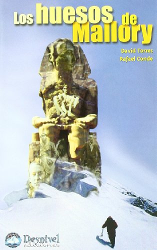 Los huesos de Mallory: Fragmentos para una arqueología del Everest (SIN COLECCION)