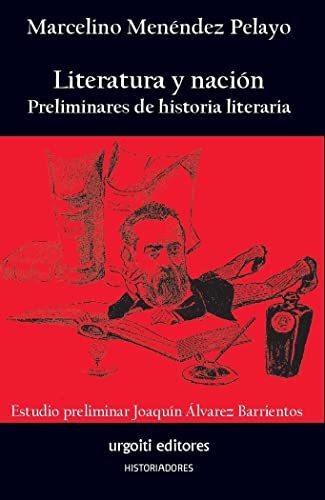 Literatura y nación: Preliminares de historia literaria: 30 (Historiadores)