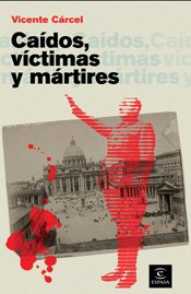 Caidos, víctimas y mártires: 1 (ESPASA FORUM)