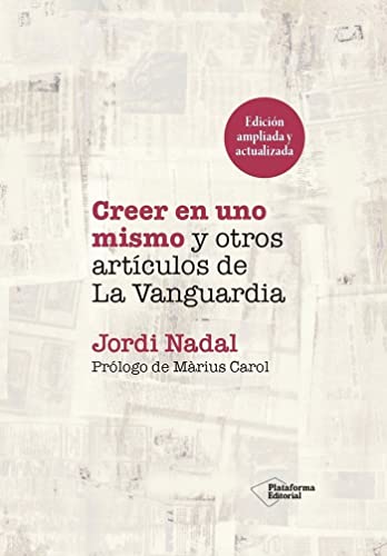 Creer en uno mismo y otros artículos de La Vanguardia (SIN COLECCION)