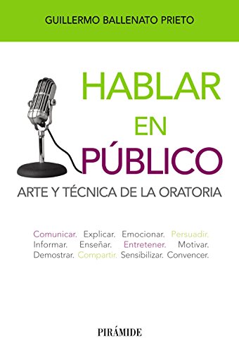 Hablar en público: Arte y técnica de la oratoria (Libro Práctico)