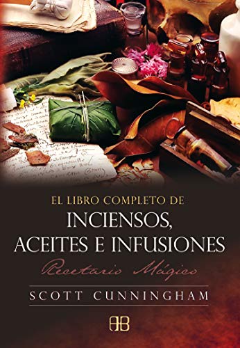 El libro completo de inciensos, aceites e infusiones