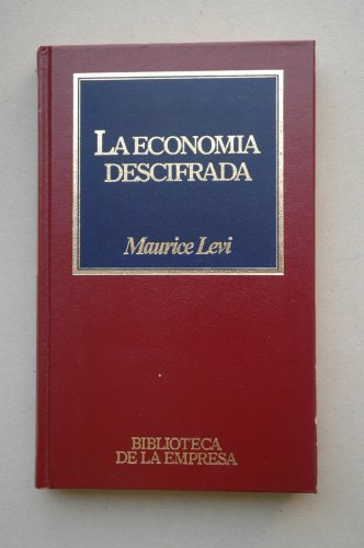 La economía descifrada : manual de supervivencia para legos / Maurice Levi ; traducción M. Mauricio Prelooker