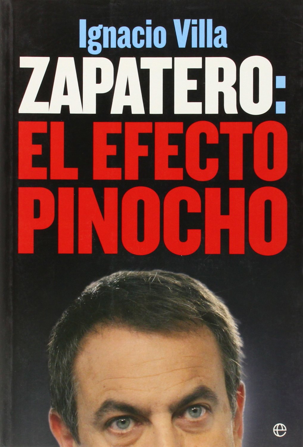 ZAPATERO: EL EFECTO PINOCHO (SIN COLECCION)