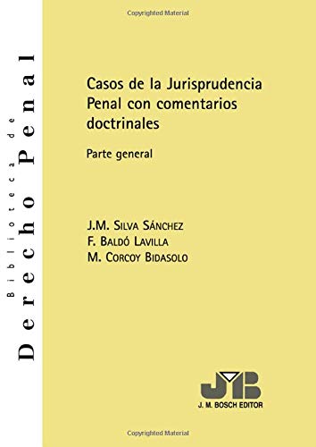 Casos de la Jurisprudencia Penal con comentarios doctrinales: Parte General (Biblioteca de Derecho Penal)