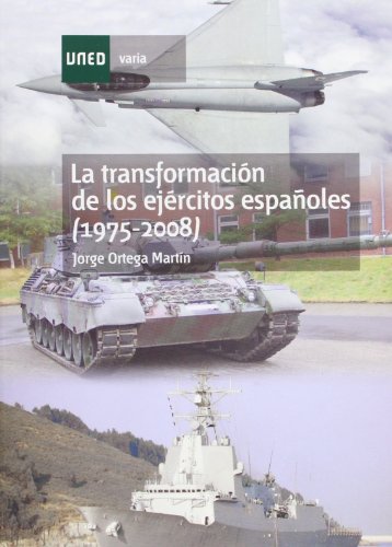 La transformación de los ejércitos españoles (1975-2008) (VARIA)