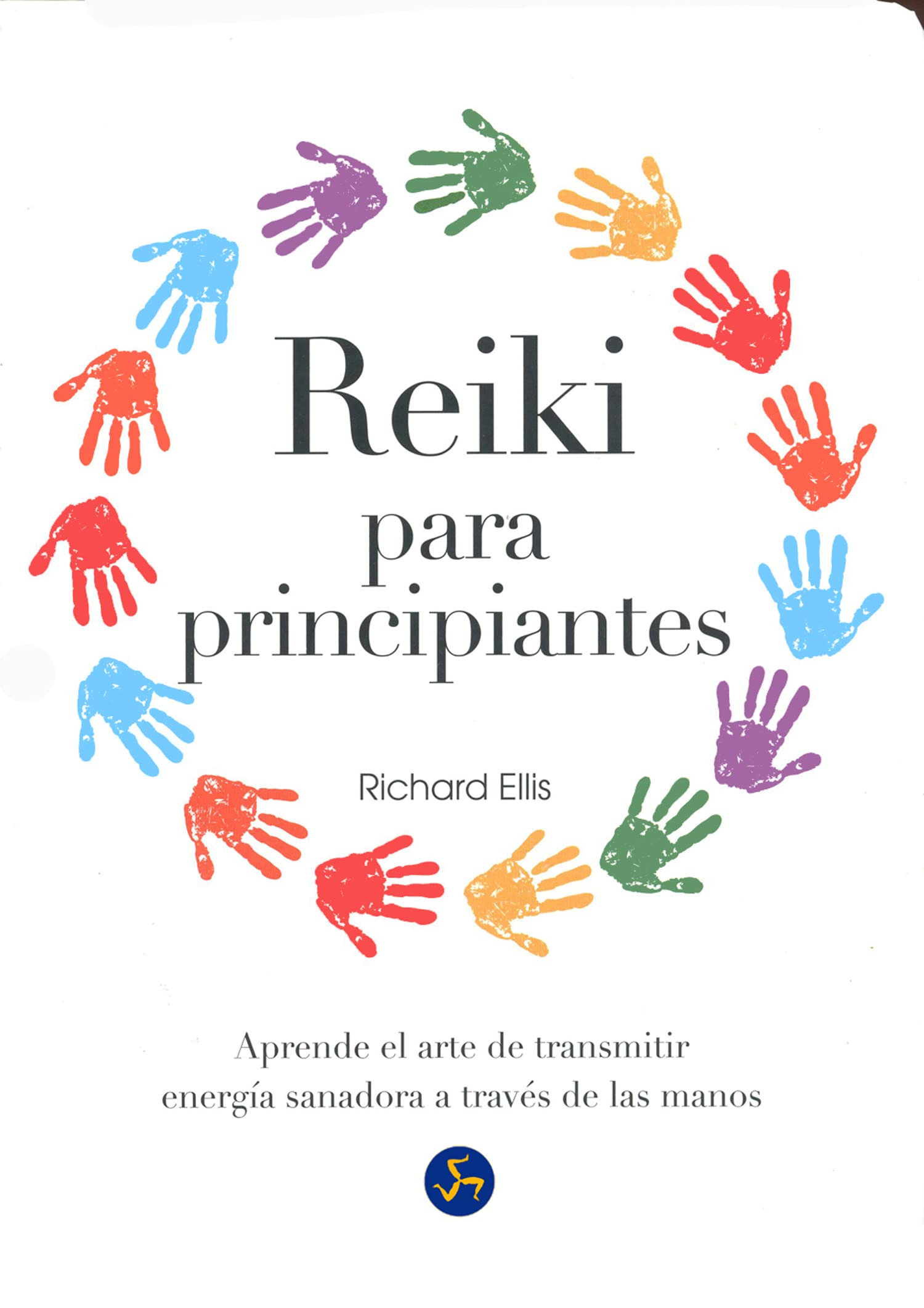 Reiki Para Principiantes. Aprende El Arte De Transmitir Energía Sanadora A Través De Las Manos (SIN COLECCION)