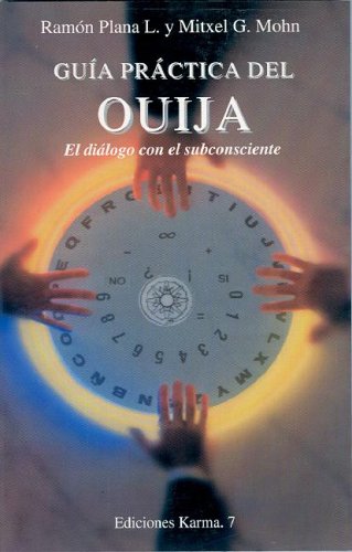 Guia Practica De La Ouija/the Ouija Practical Guide: El Dialogo Con El Subconsciente/the Dialoge With The Subconscious
