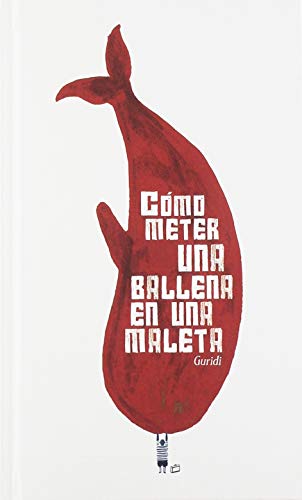 Cómo meter una ballena en una maleta (FICCION ILUSTRADA)