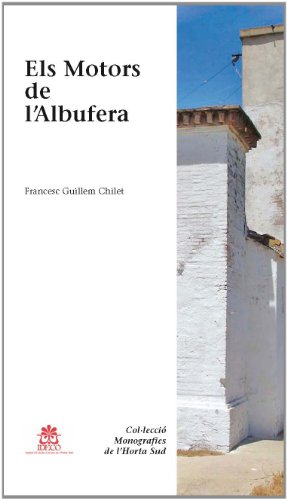 Els motors de l'Albufera (Monografies de l'Horta Sud)