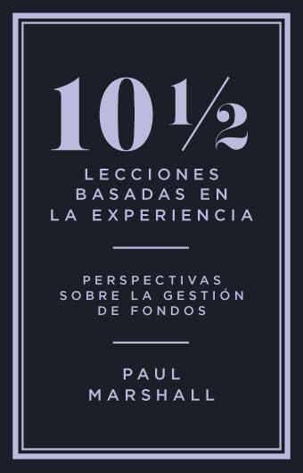 10 ½ lecciones basadas en la experiencia: Perspectivas sobre la gestión de fondos