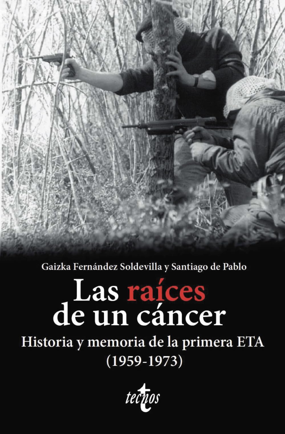 Las raíces de un cáncer: Historia y memoria de la primera ETA (1959-1973) (Ciencia Política - Semilla y Surco - Serie de Ciencia Política)