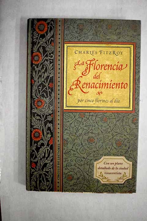 La Florencia Del Renacimiento. Por Cinco Florines Al Día