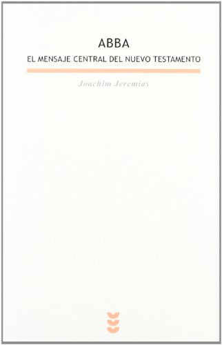 Abba. El mensaje central del Nuevo Testamento (Biblioteca Estudios Bíblicos)