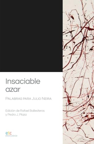 «Insaciable azar». Palabras para Julio Neira