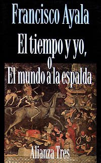 El tiempo y yo, o el mundo a la espalda (Alianza Tres (At))