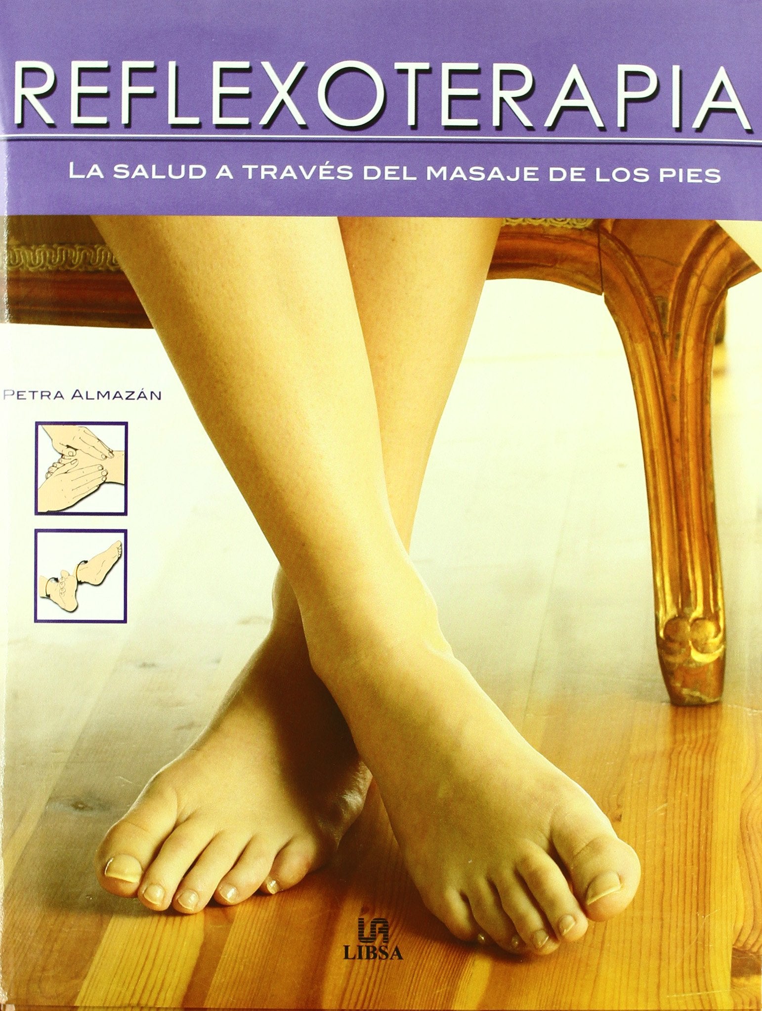 Reflexoterapia: La Salud a través del Masaje de los Pies (Salud Alternativa)