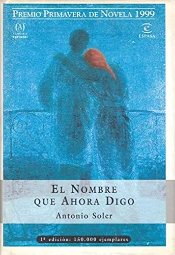 El nombre que ahora digo (ESPASA NARRATIVA)