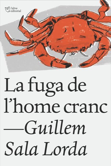 La fuga de l'home cranc (L'ALTRA EDITORIAL)