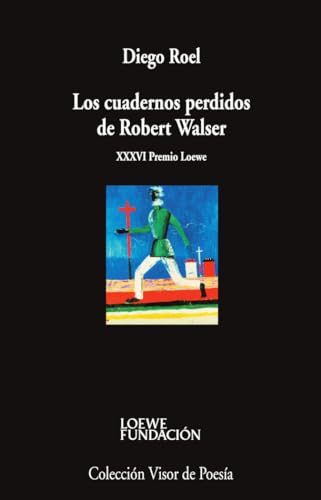 Los cuadernos perdidos de Robert Walser: 1278 (Visor de Poesía)
