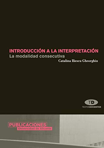Introducción a la interpretación: La modalidad consecutiva (Textos docentes)