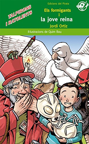 Els formigants i la jove reina: Llibre en català per a 10 anys: Quatre amics hauran d'ajudar uns éssers extraordinaris: 35 (El Pirata Verd)