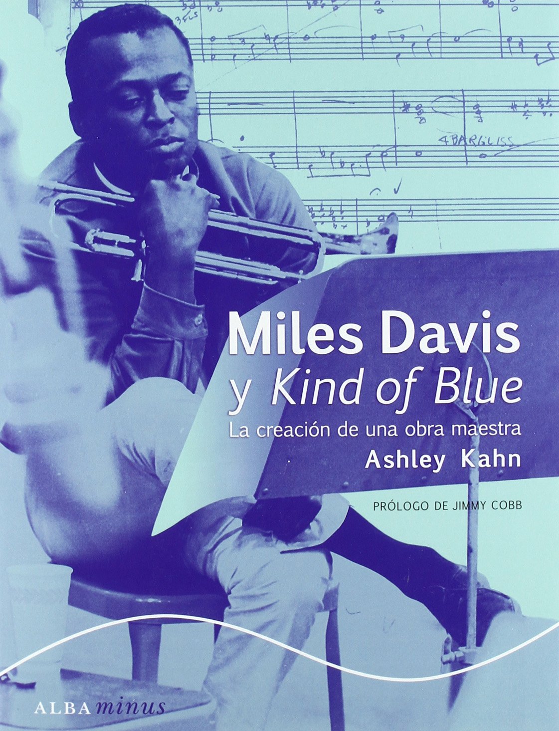 Miles Davis y Kind of Blue: La creación de una obra maestra (Minus)