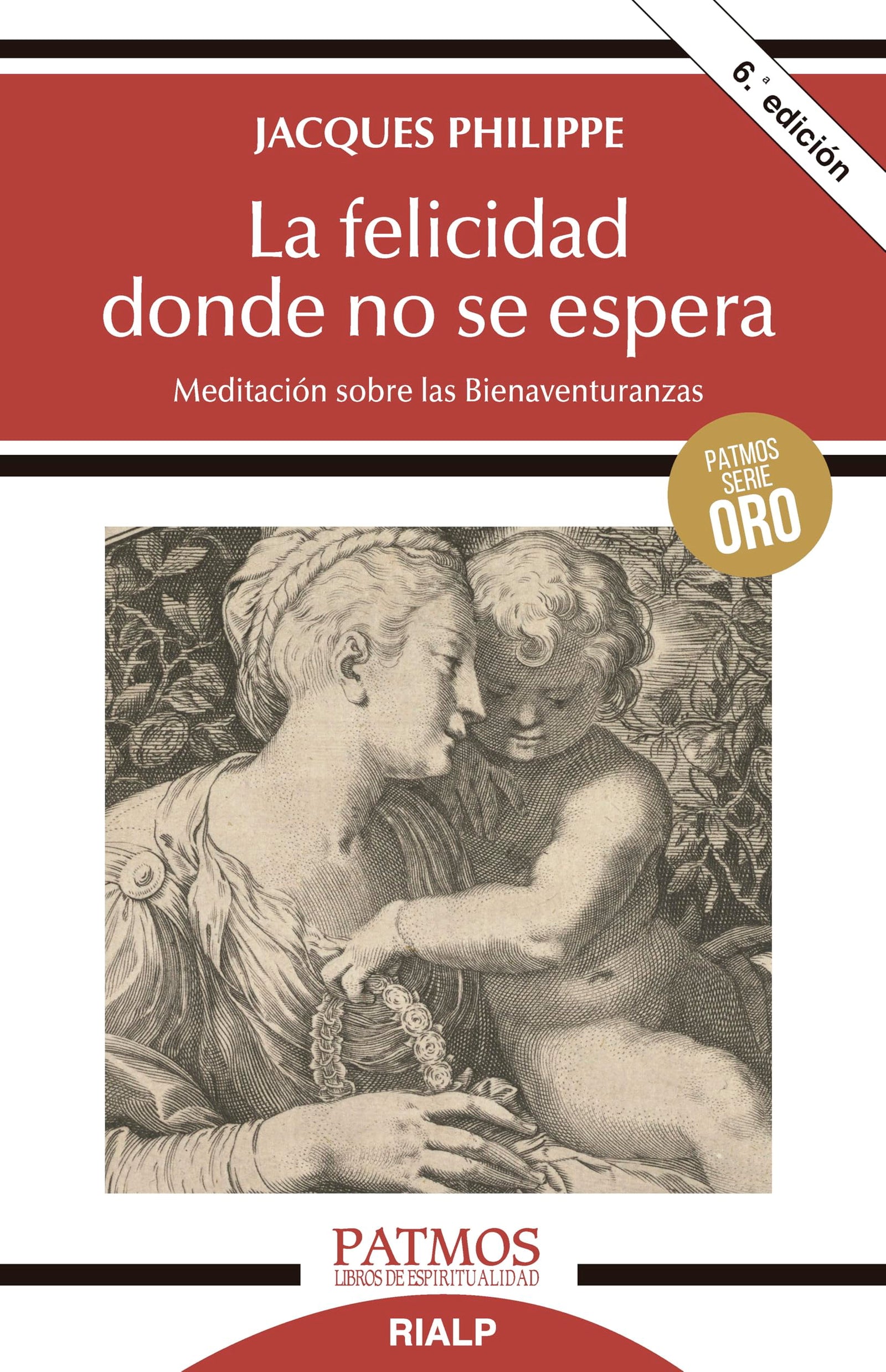 La Felicidad Donde No Se Espera: Meditación sobre las Bienaventuranzas (Patmos)