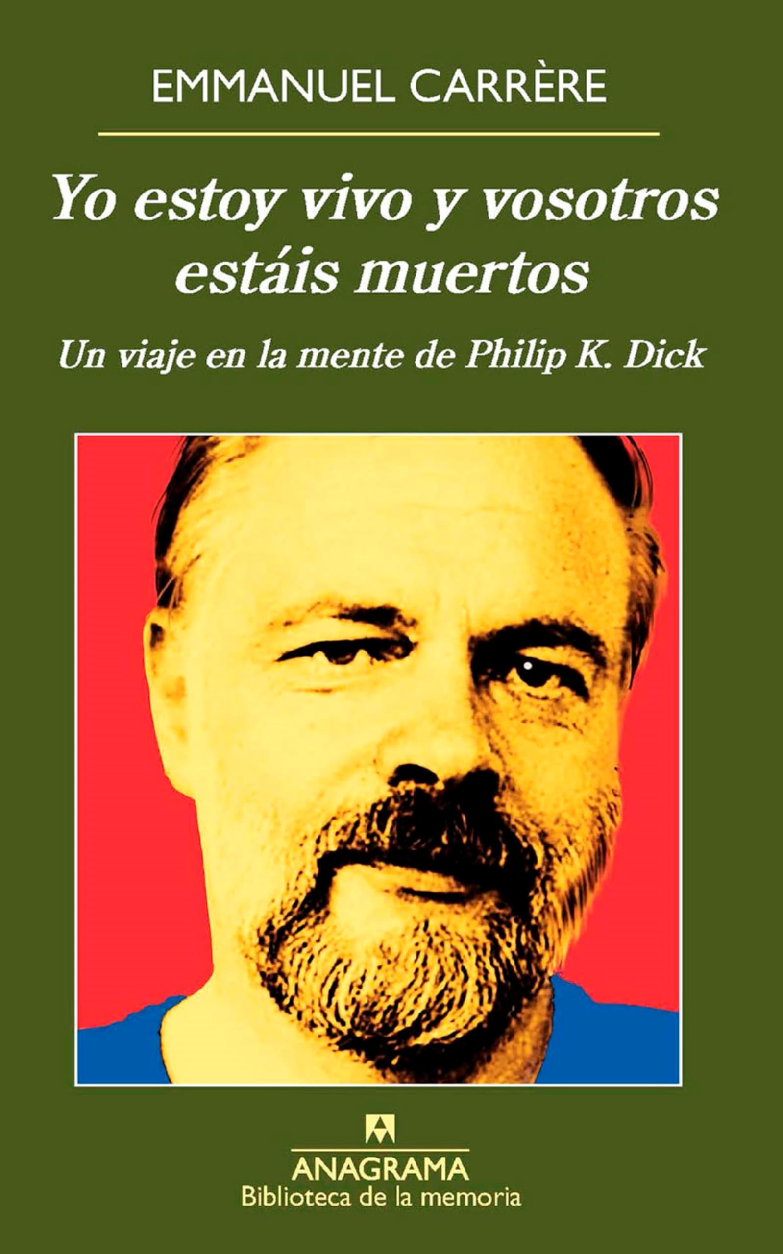 Yo estoy vivo y vosotros estáis muertos: Un Viaje En La Mente De Philip K. Dick: 38 (Biblioteca de la memoria)