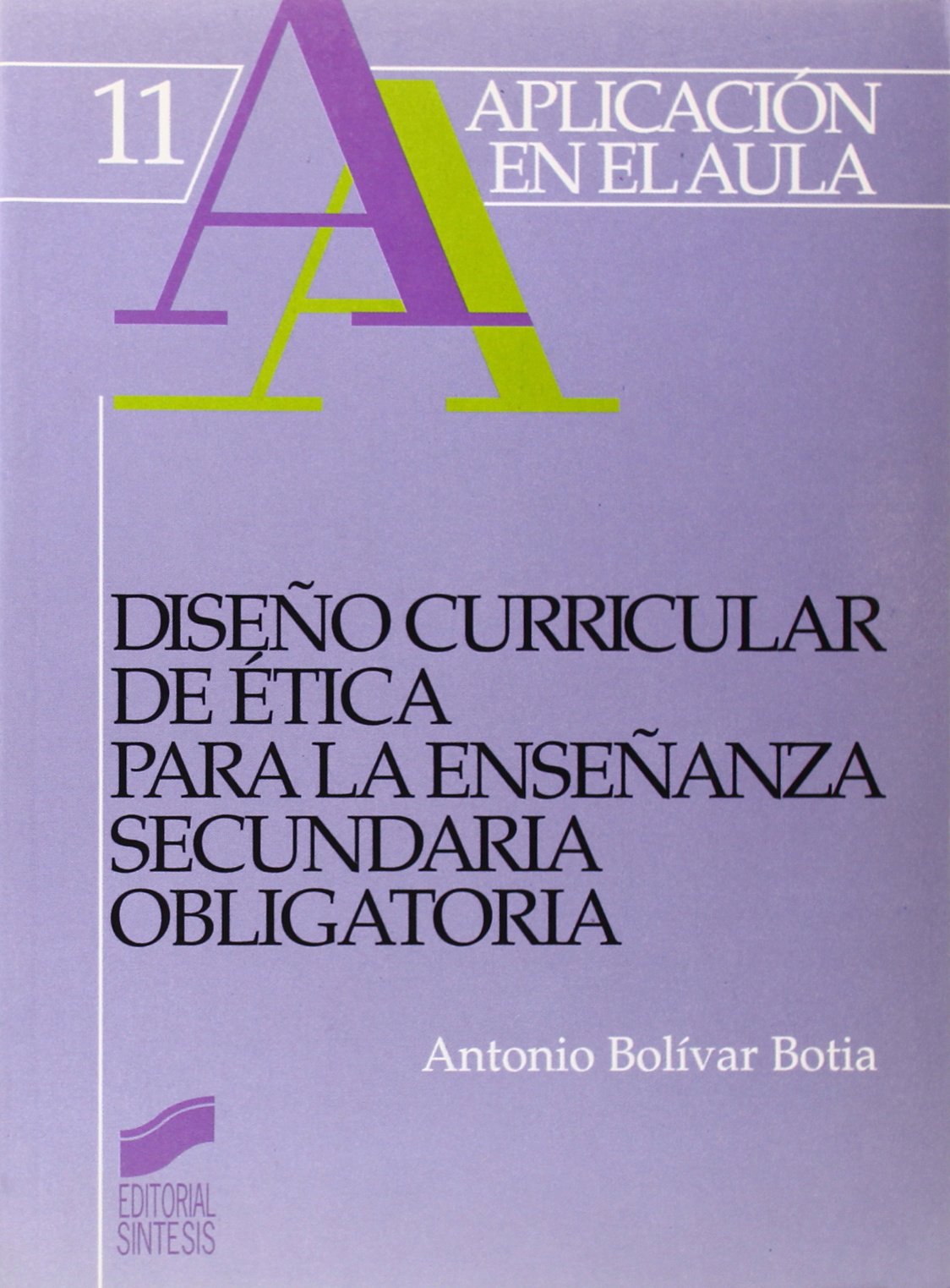 Diseño curricular de ética para la Enseñanza Secundaria Obligatoria: 11 (Aplicación en el aula)