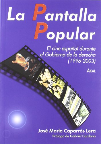 La Pantalla Popular: El Cine Espanol Durante el Gobierno de la Derecha (1996-2003): 8