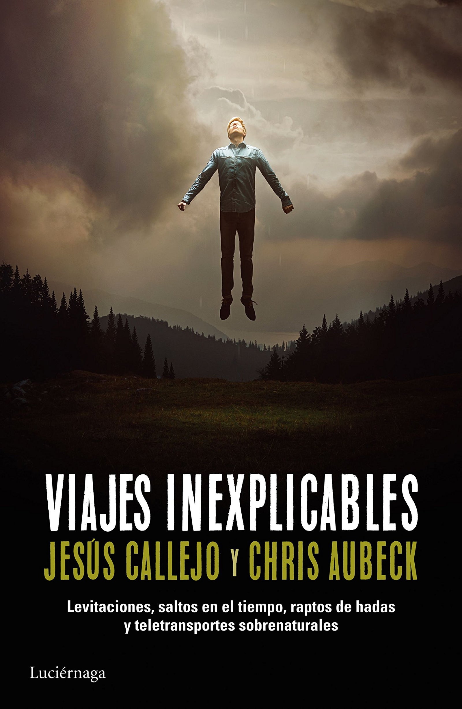 Viajes inexplicables: Levitaciones, saltos en el tiempo, raptos de hadas y teletransportes sobrenaturales (ENIGMAS Y CONSPIRACIONES)