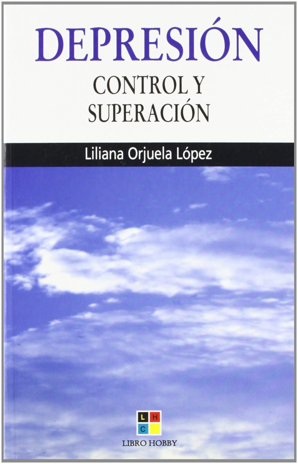 Depresion/ Depression: Control y superacion/ Control and Improvement (Autoayuda/ Selfhelp)