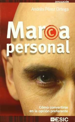 Marca Personal: Cómo convertirse en la opción preferente (Divulgación)
