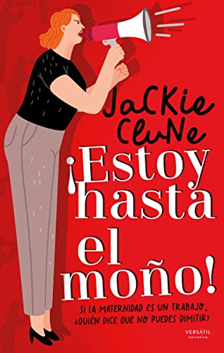 ¡Estoy hasta el moño!: Si la maternidad es un trabajo, ¿quién dice que no puedes dimitir? (Narrativa)